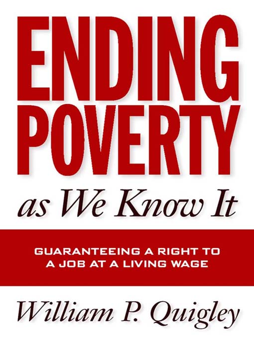 Title details for Ending Poverty As We Know It by William Quigley - Available